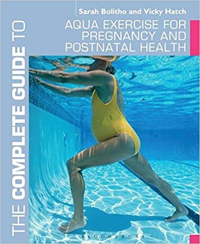 The Complete Guide to Aqua Exercise for Pregnancy and Postnatal Health (Complete Guides)